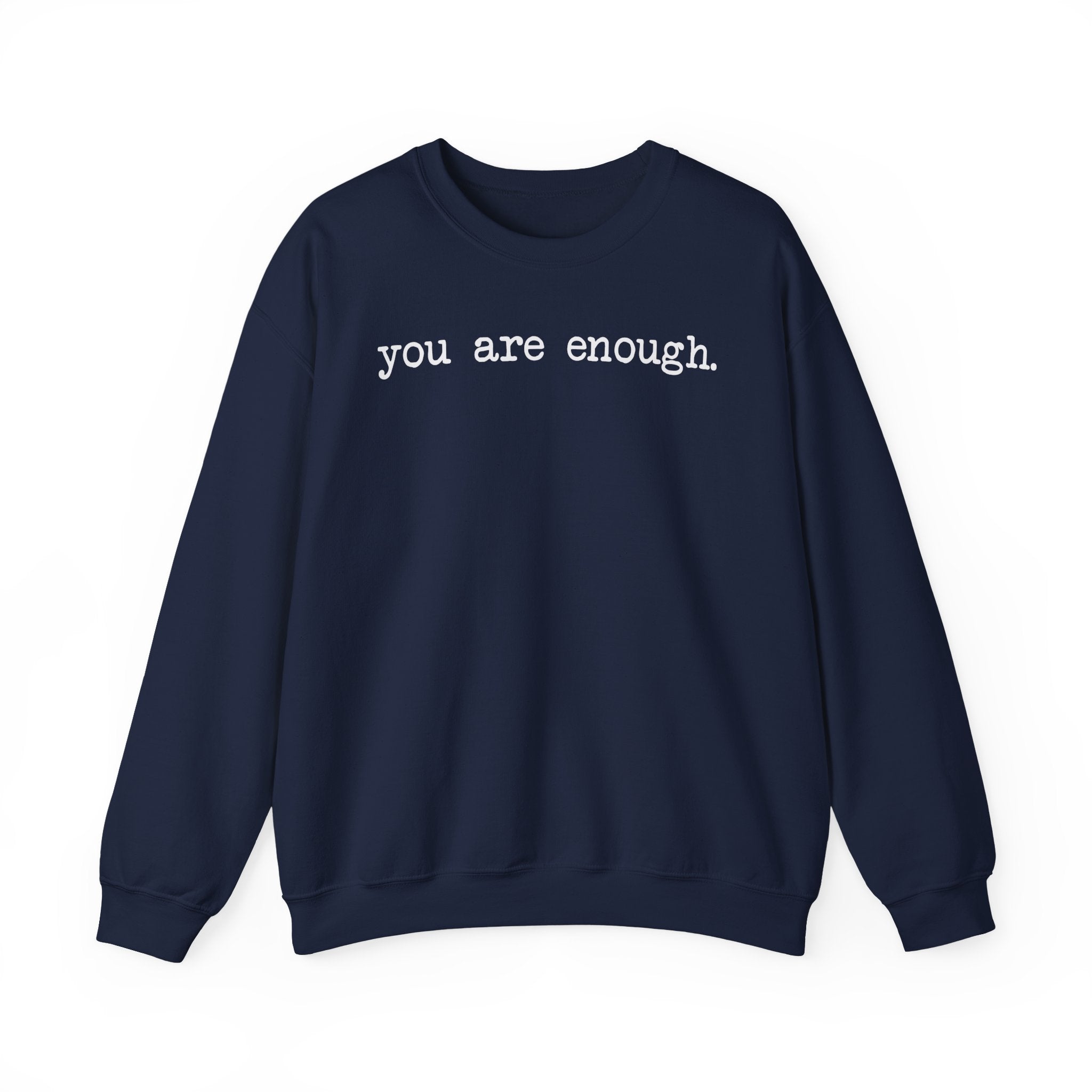 Inspirational Crewneck Sweatshirt — "you are enough" Front & Uplifting Back Message