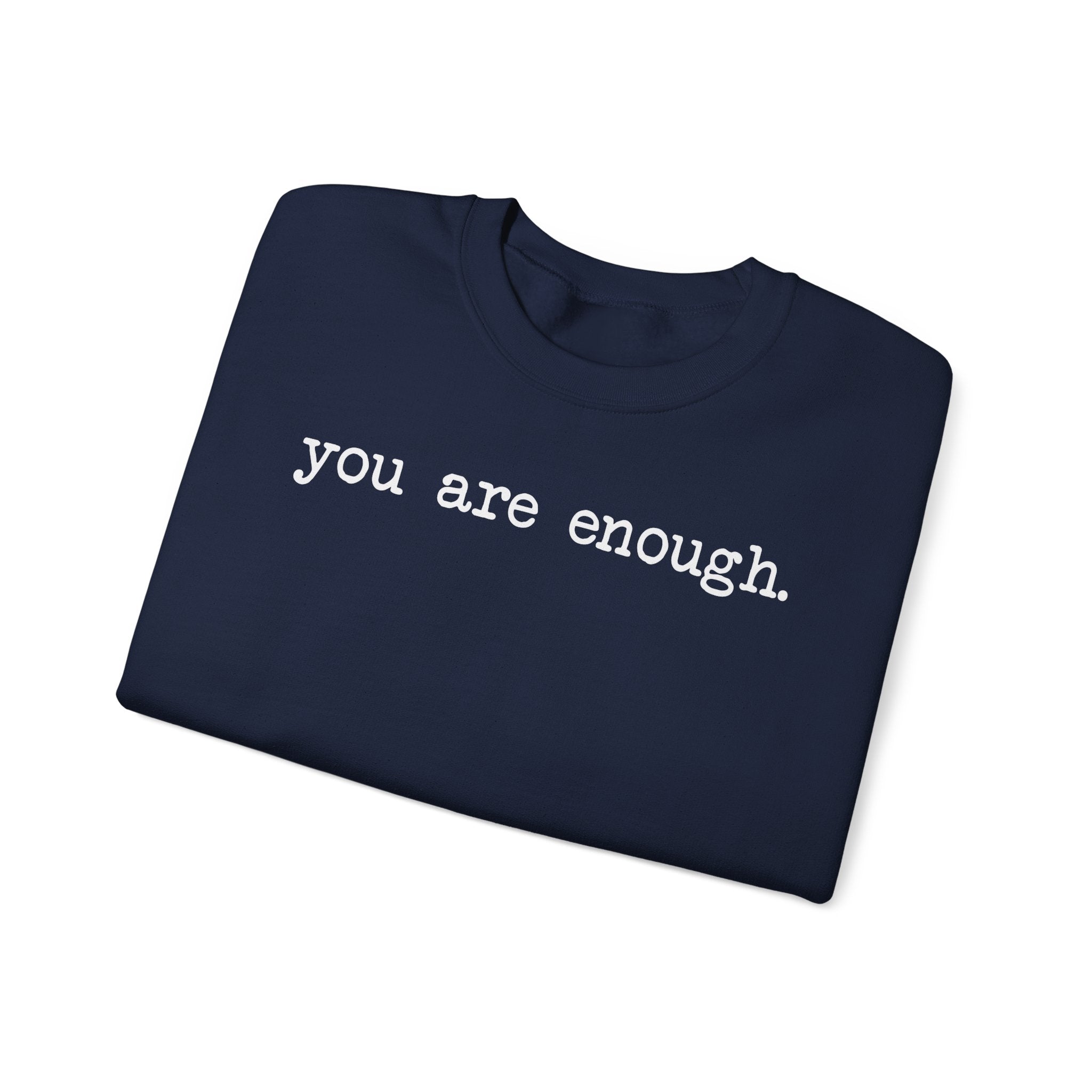 Inspirational Crewneck Sweatshirt — "you are enough" Front & Uplifting Back Message