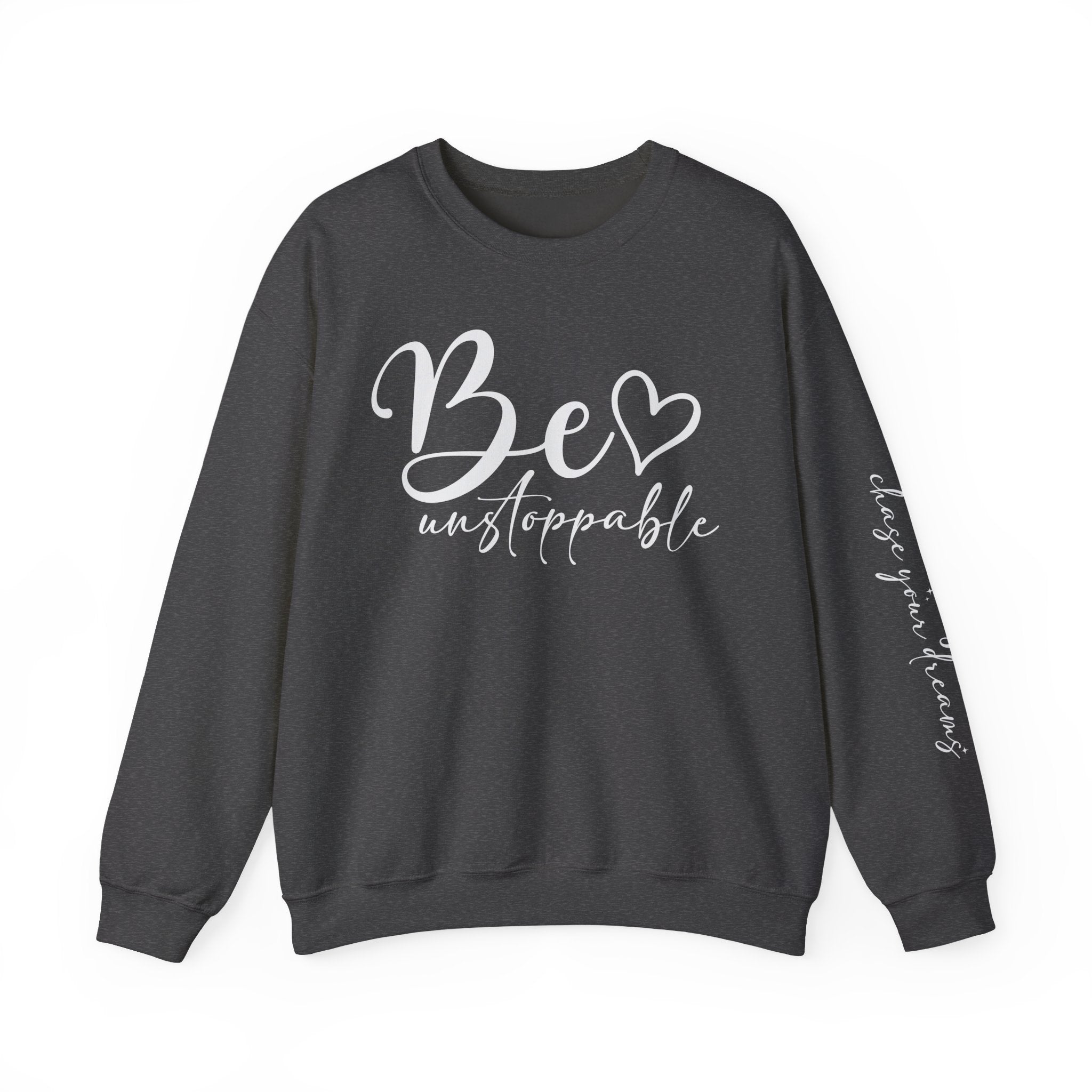 Be Unstoppable Sweatshirt — Inspirational Crewneck for Women & Men