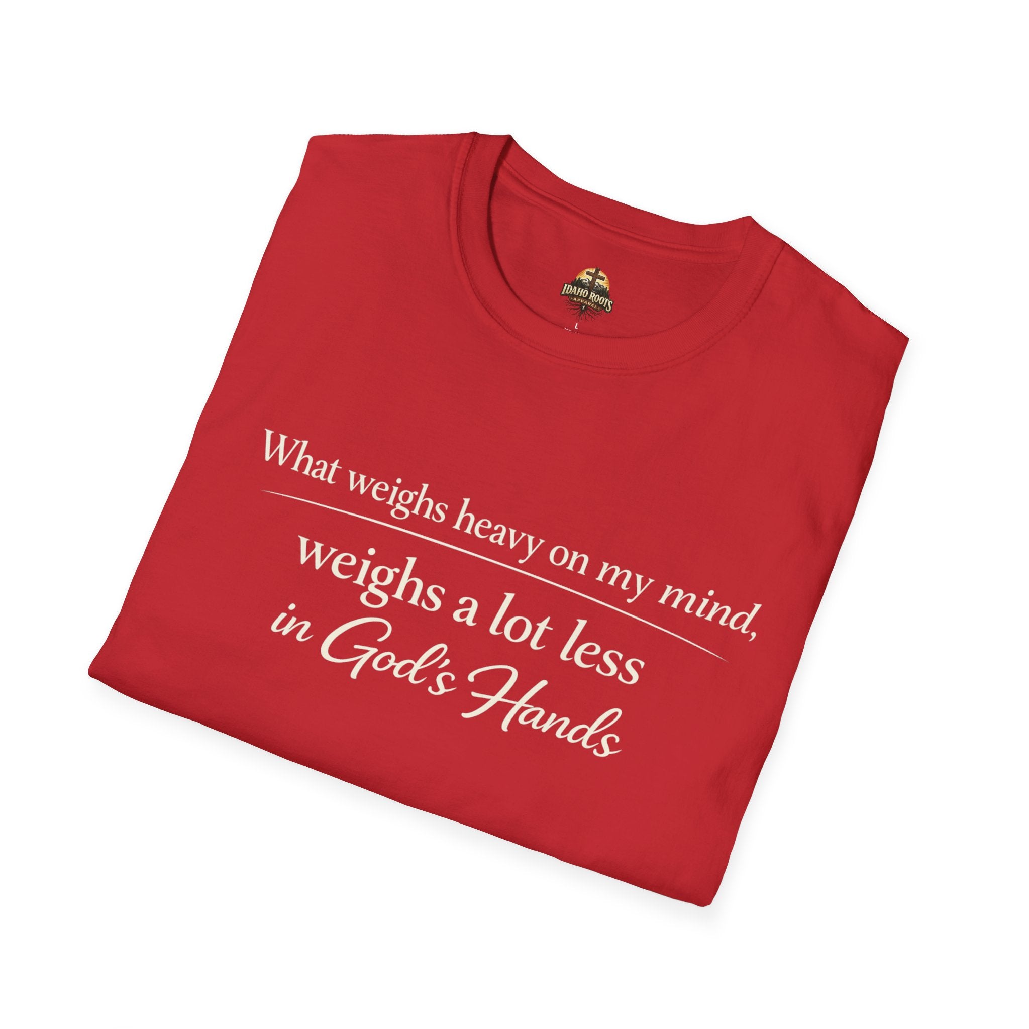 Faith T-Shirt — "What Weighs Heavy on My Mind, Weighs Far Less in God's Hands" Inspirational Christian Tee