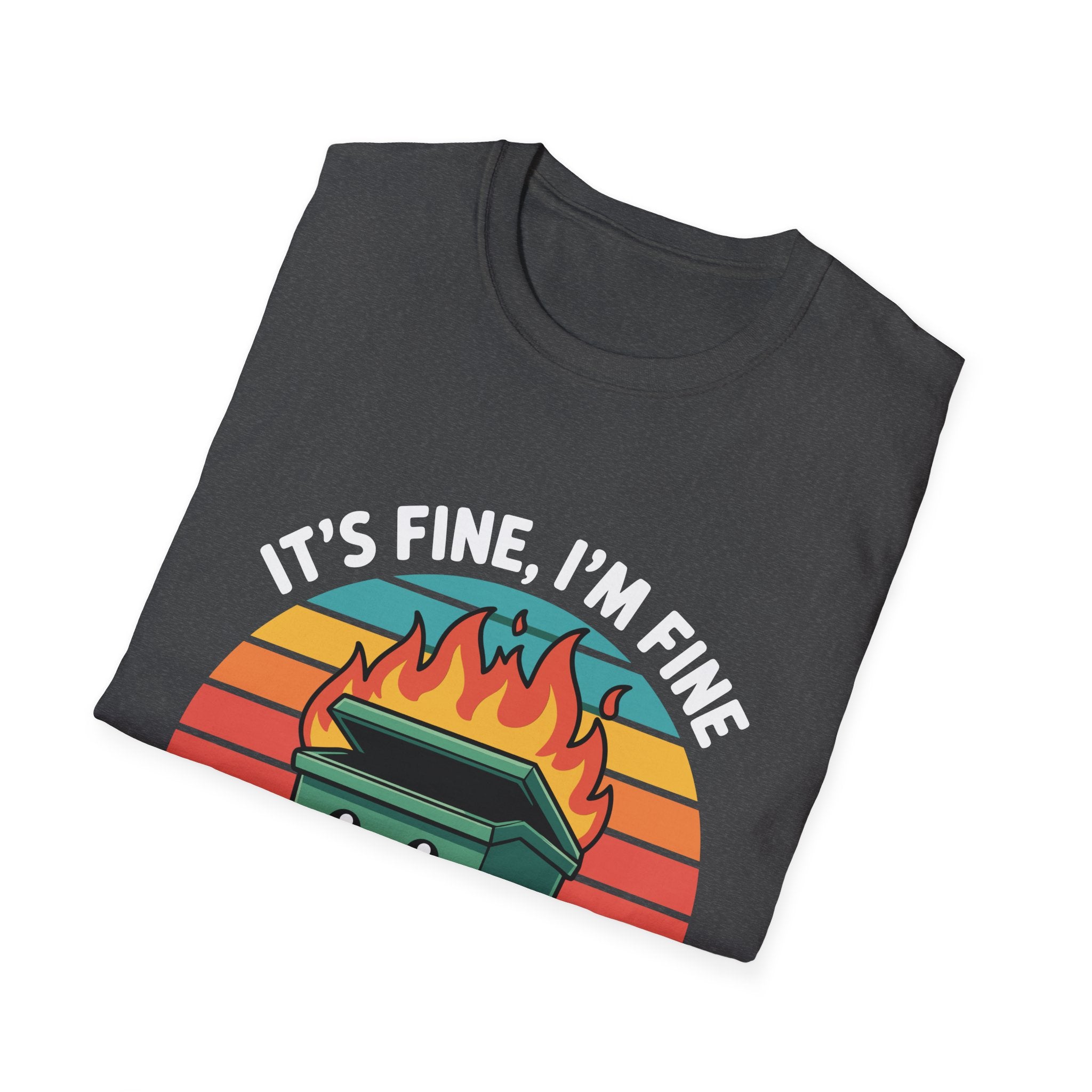 Dumpster Fire T-Shirt — “It’s Fine, I’m Fine, Everything’s Fine” Retro Graphic Tee