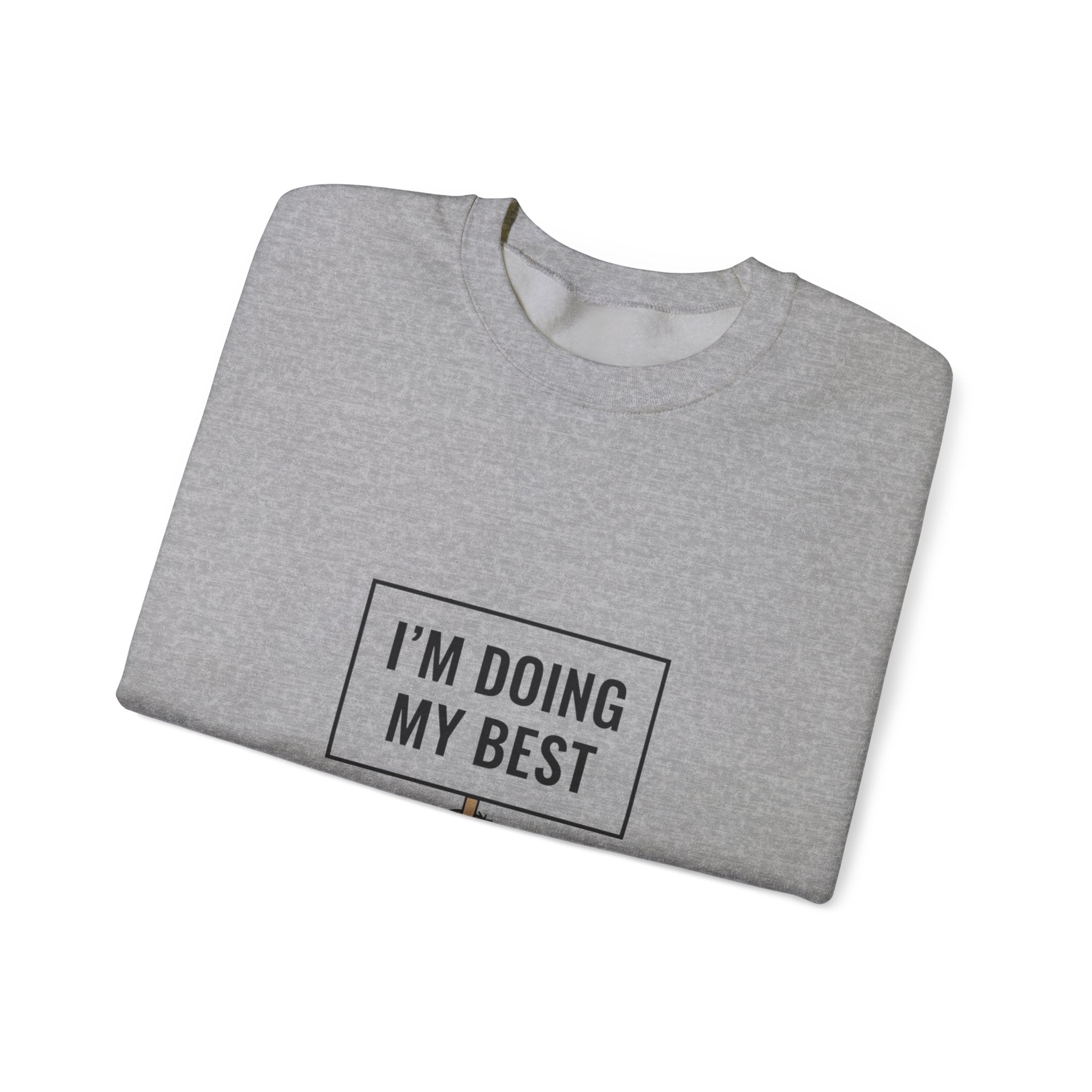 I’m Doing My Best Sweatshirt | tiny character sign, protest sign meme