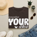 Remember Your Why T-Shirt — Inspirational Motivational Tee for Everyday Wear