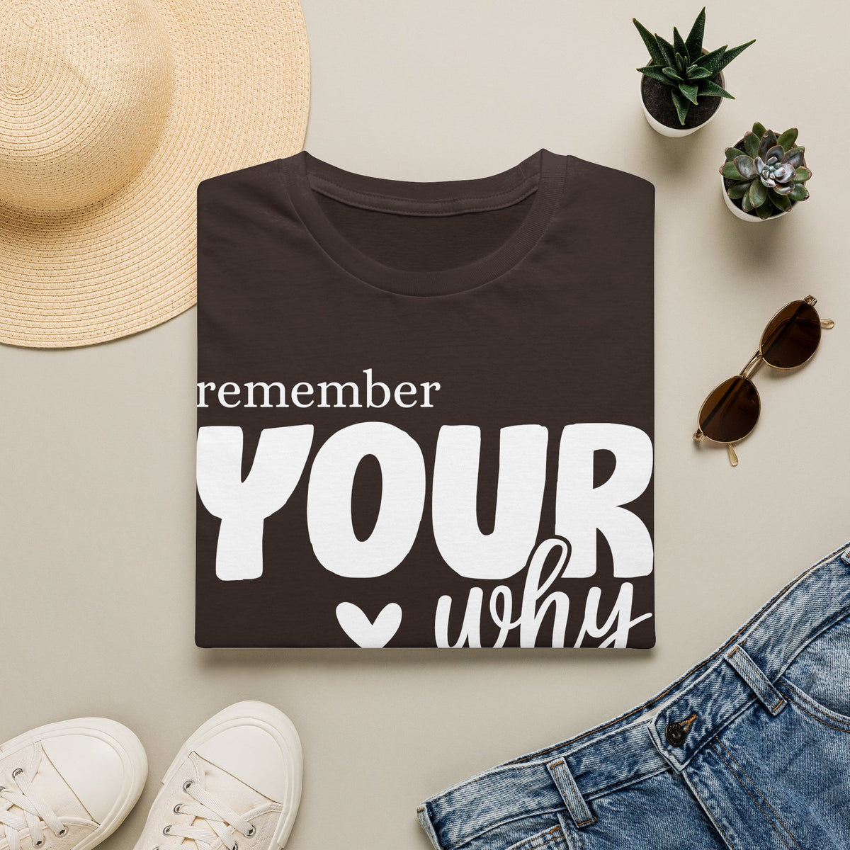 Remember Your Why T-Shirt — Inspirational Motivational Tee for Everyday Wear