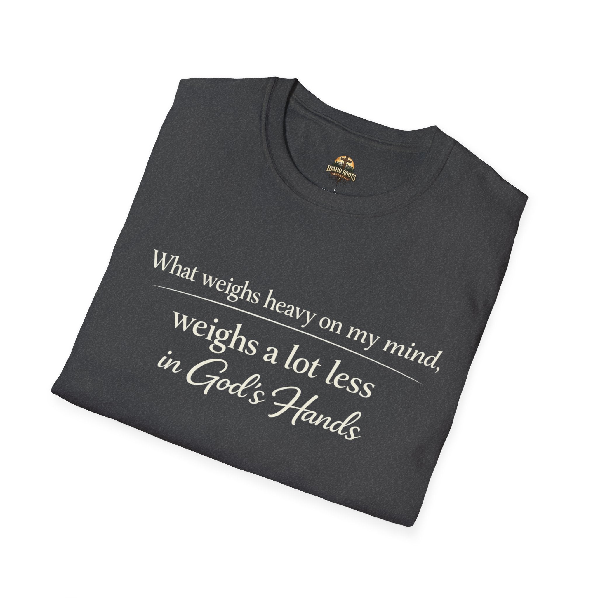 Faith T-Shirt — "What Weighs Heavy on My Mind, Weighs Far Less in God's Hands" Inspirational Christian Tee