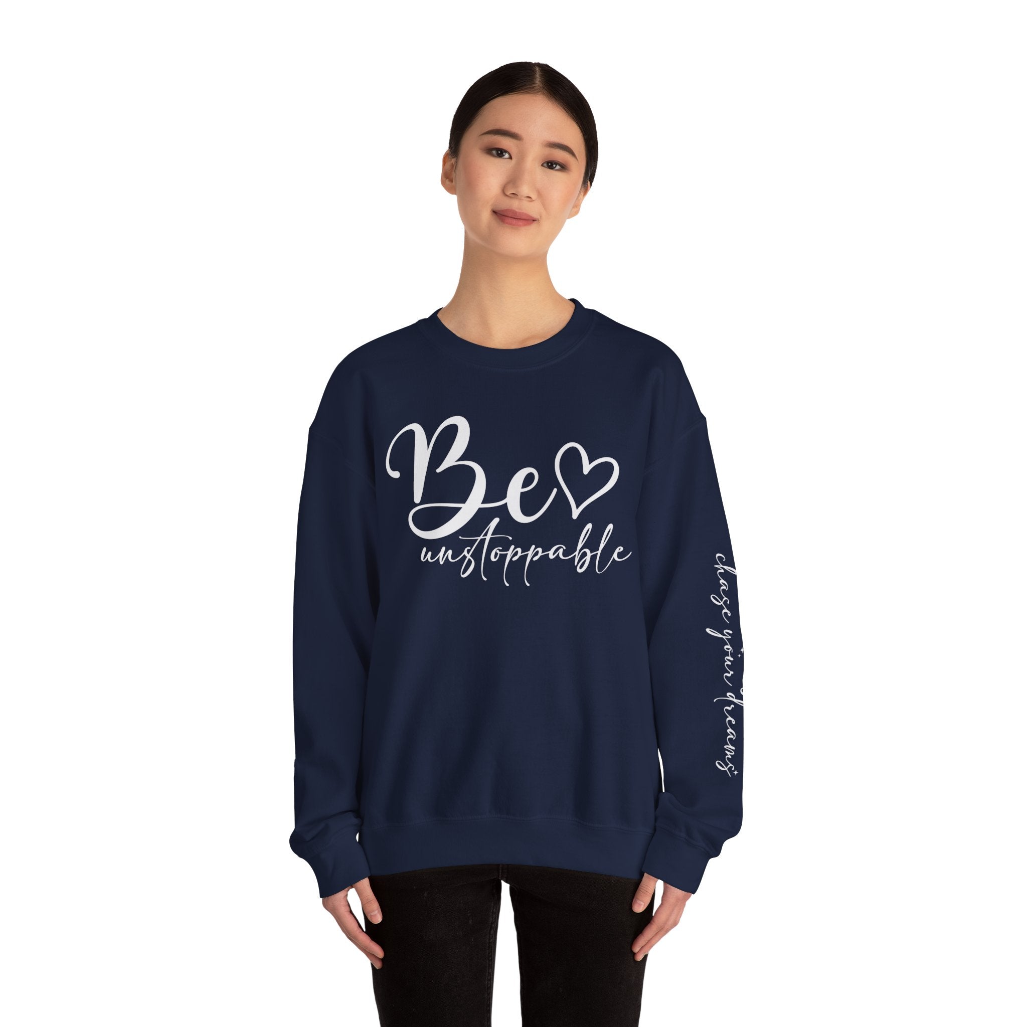 Be Unstoppable Sweatshirt — Inspirational Crewneck for Women & Men