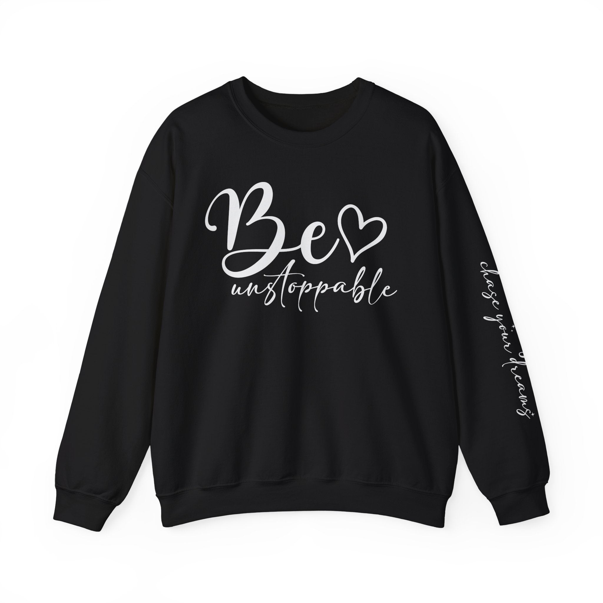 Be Unstoppable Sweatshirt — Inspirational Crewneck for Women & Men