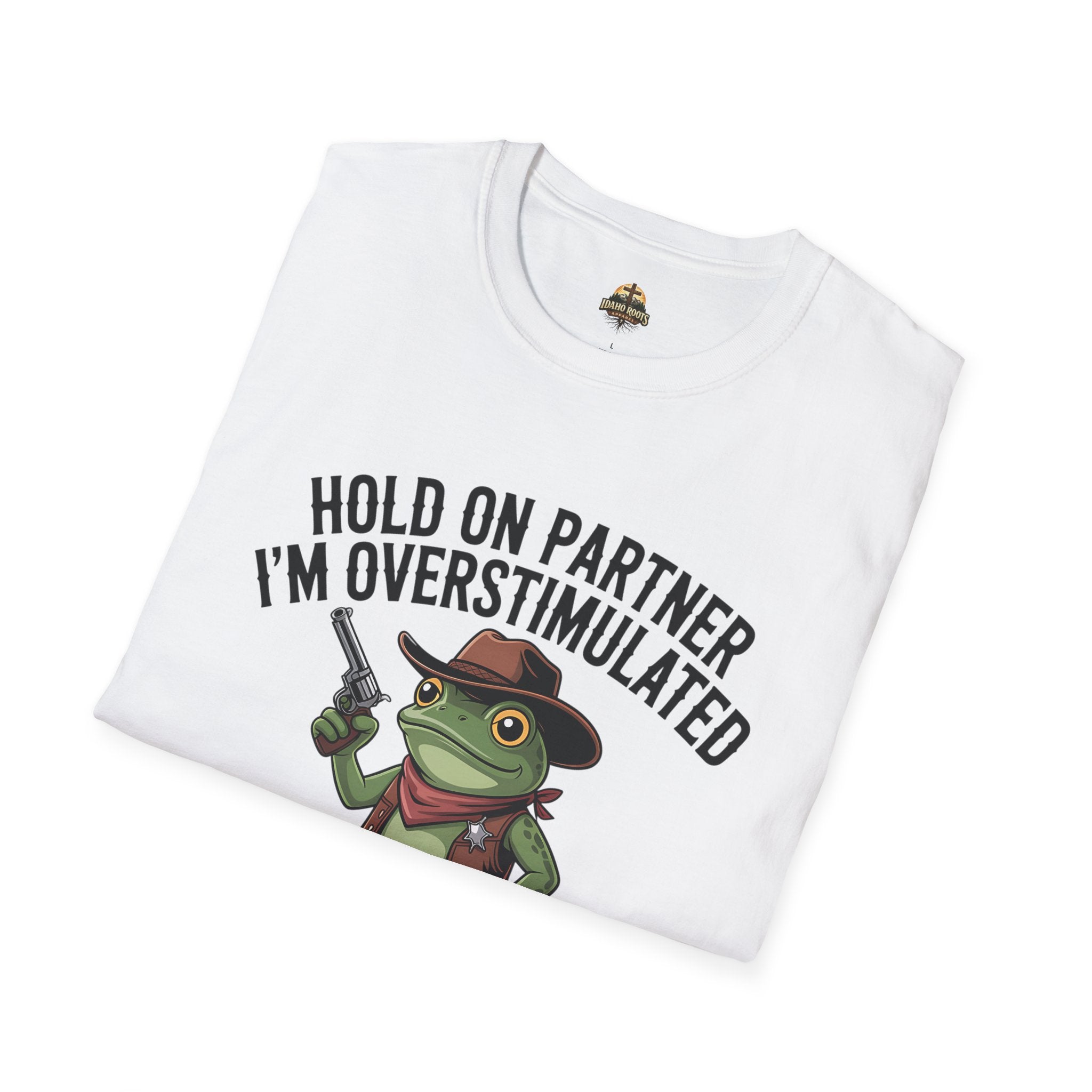 Overstimulated Cowboy Frog T-Shirt – "Hold On Partner I'm Overstimulated" Graphic Tee