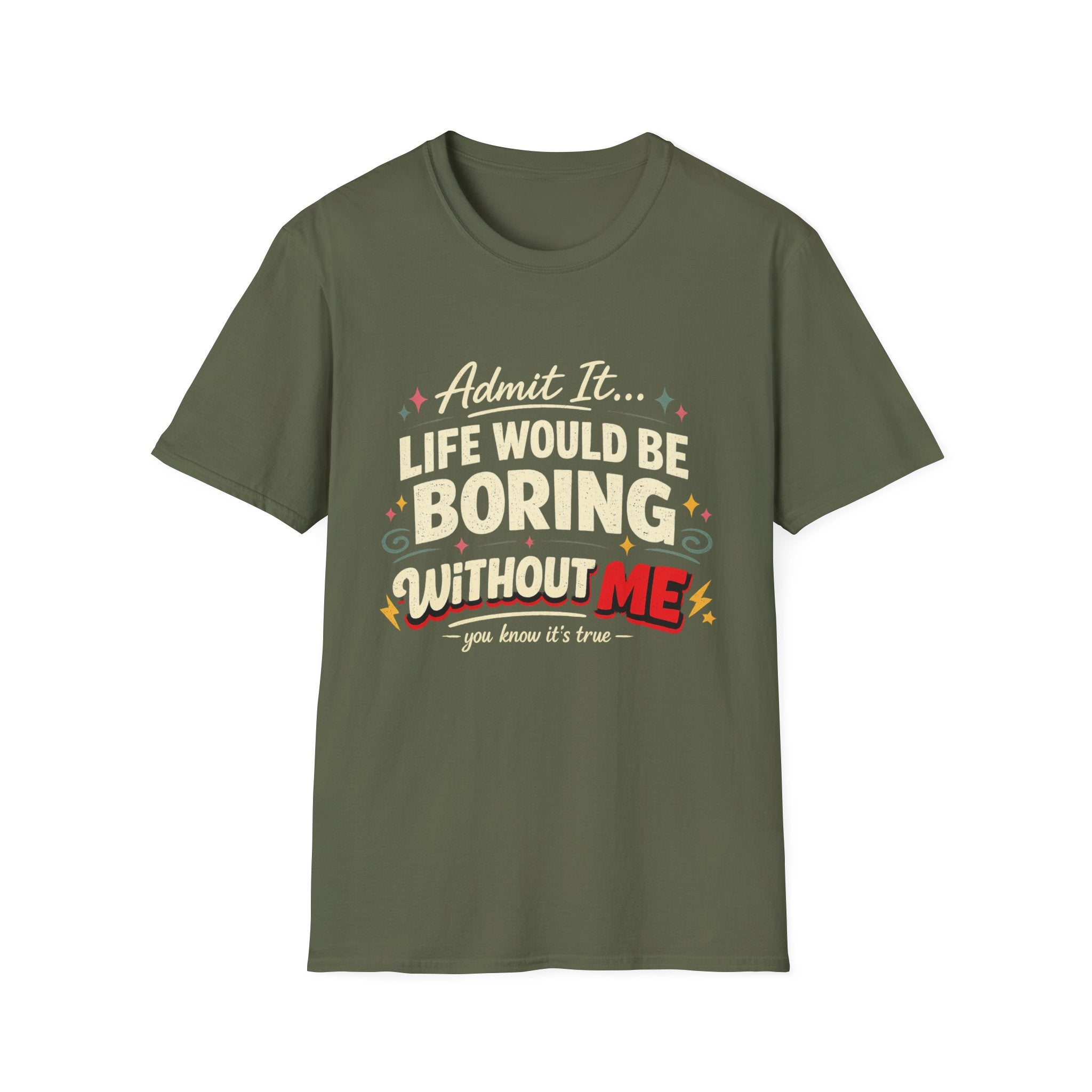 Life Would Be Boring Without Me T-Shirt — Funny Retro Quote Tee