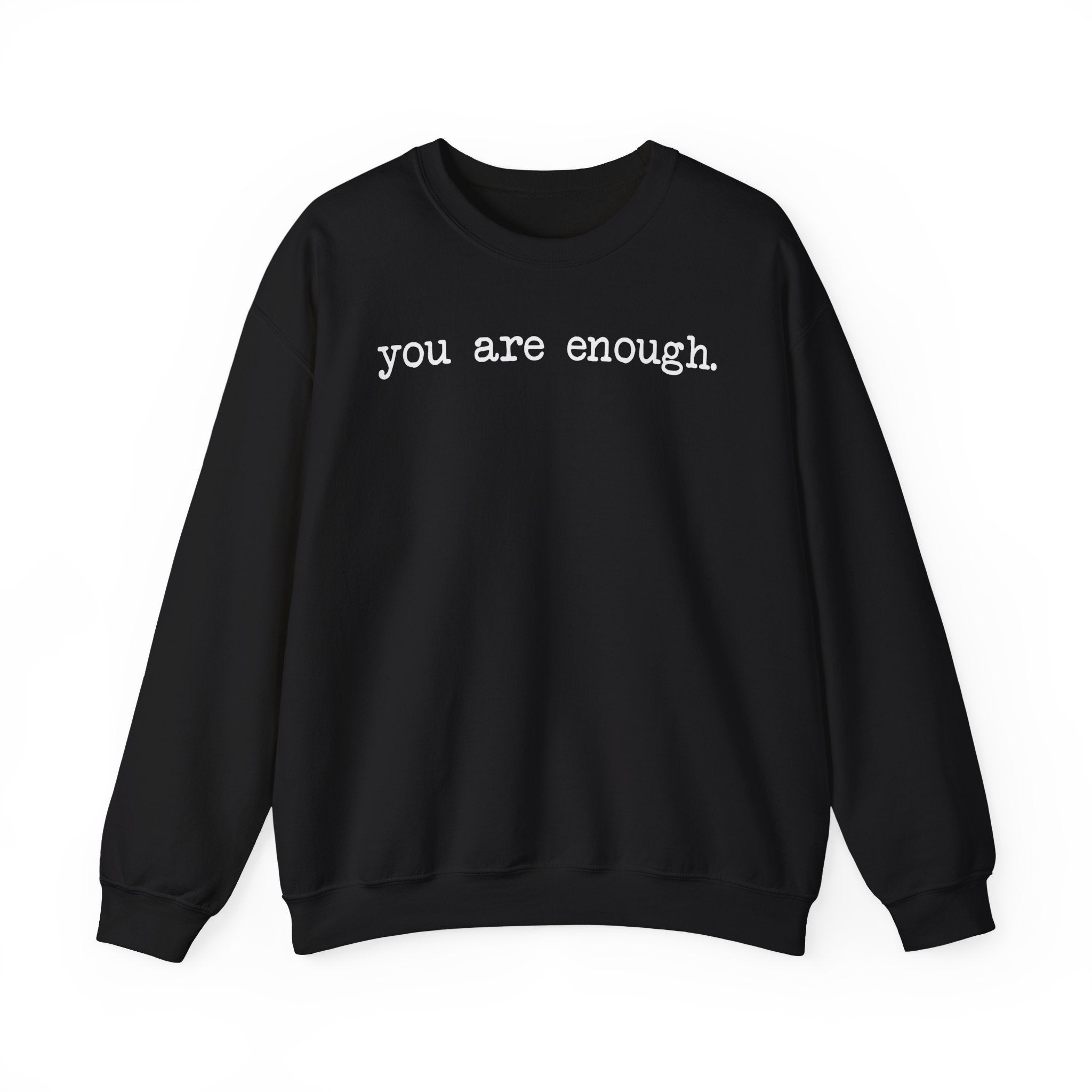 Inspirational Crewneck Sweatshirt — "you are enough" Front & Uplifting Back Message