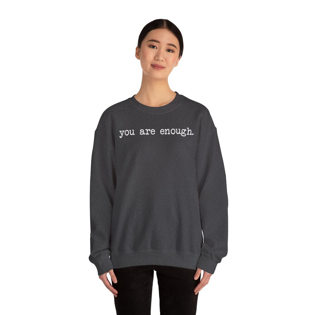 Inspirational Crewneck Sweatshirt — "you are enough" Front & Uplifting Back Message