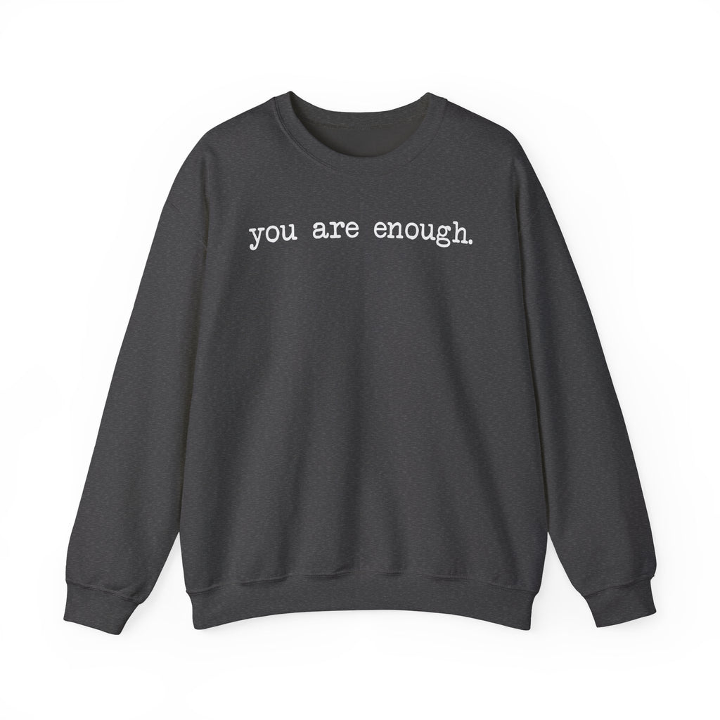 Inspirational Crewneck Sweatshirt — "you are enough" Front & Uplifting Back Message