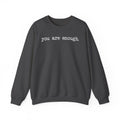 Inspirational Crewneck Sweatshirt — "you are enough" Front & Uplifting Back Message