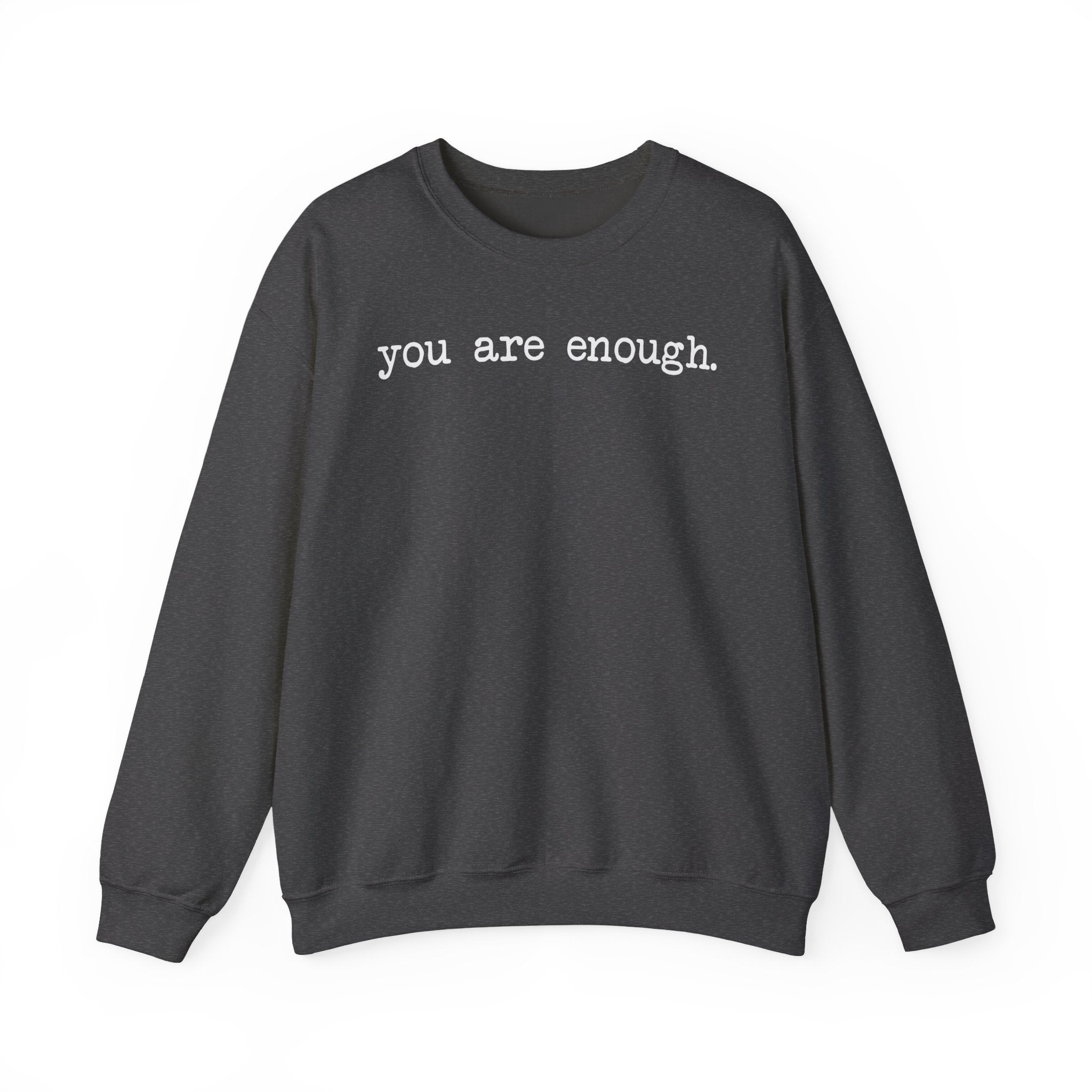 Inspirational Crewneck Sweatshirt — "you are enough" Front & Uplifting Back Message