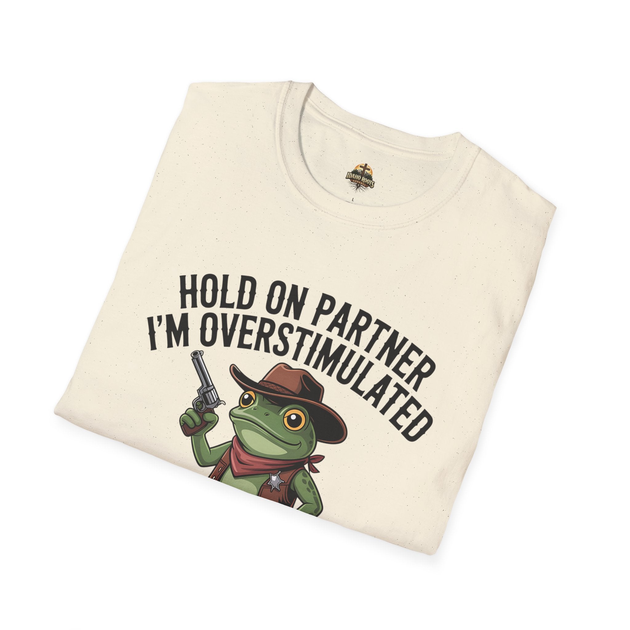 Overstimulated Cowboy Frog T-Shirt – "Hold On Partner I'm Overstimulated" Graphic Tee