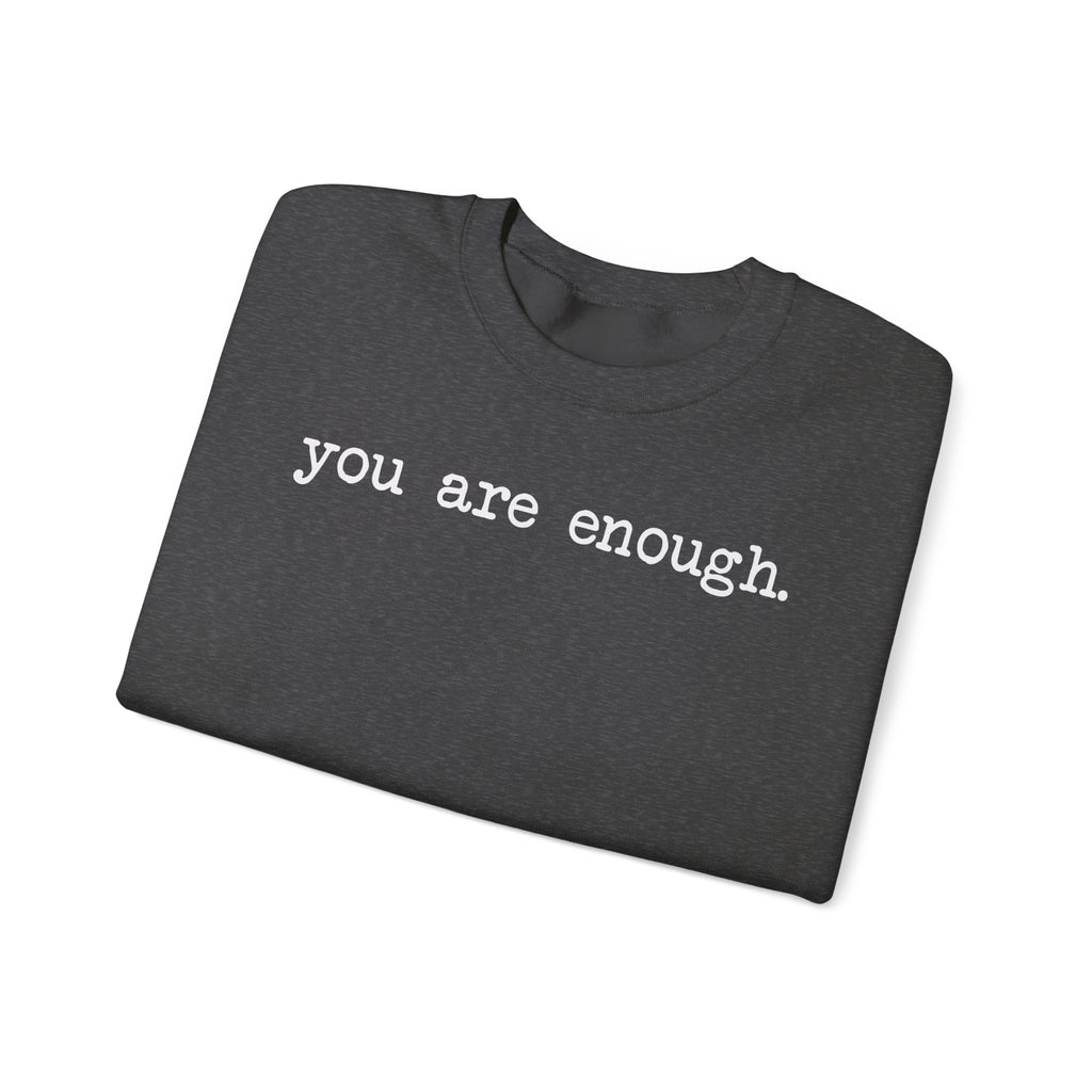 Inspirational Crewneck Sweatshirt — "you are enough" Front & Uplifting Back Message