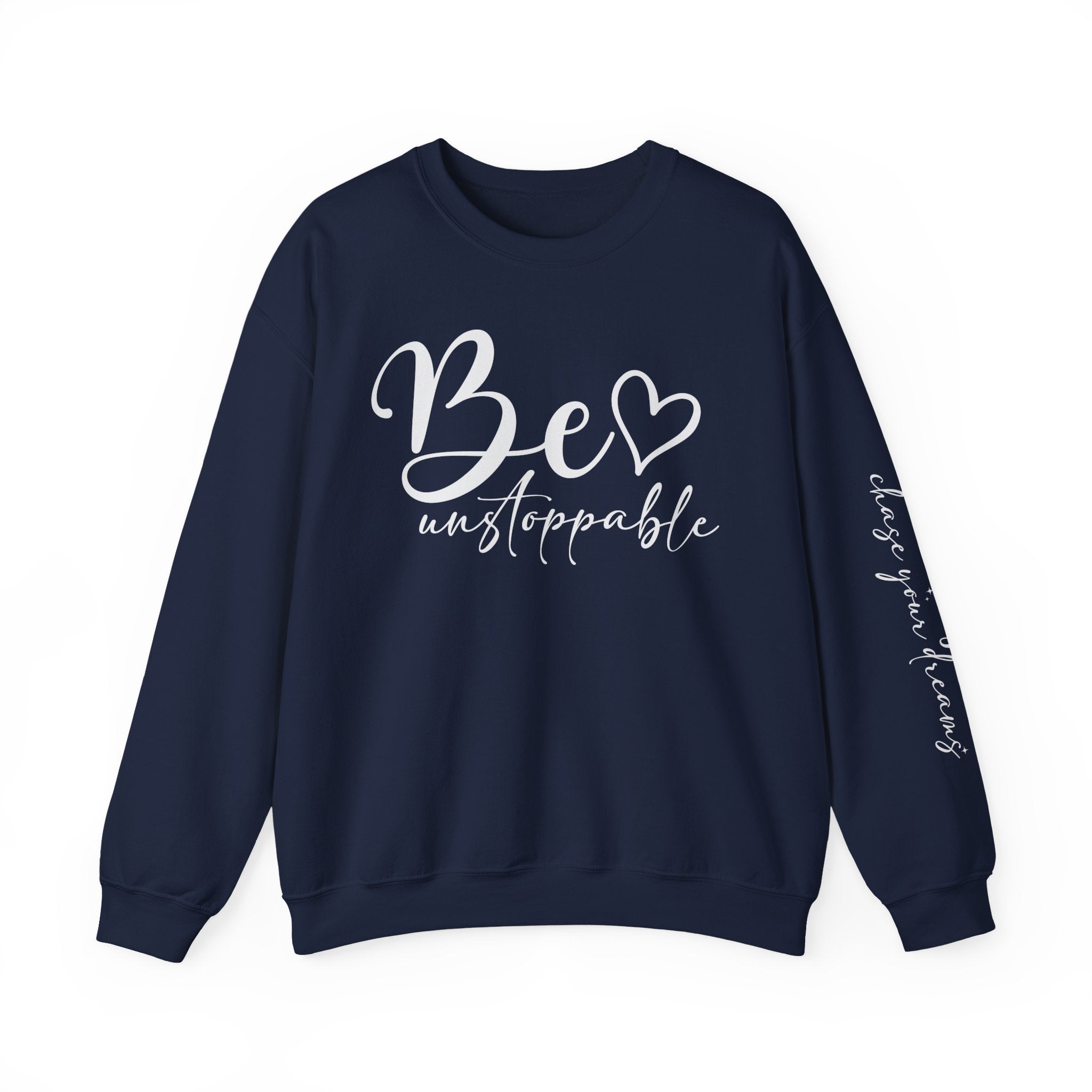 Be Unstoppable Sweatshirt — Inspirational Crewneck for Women & Men