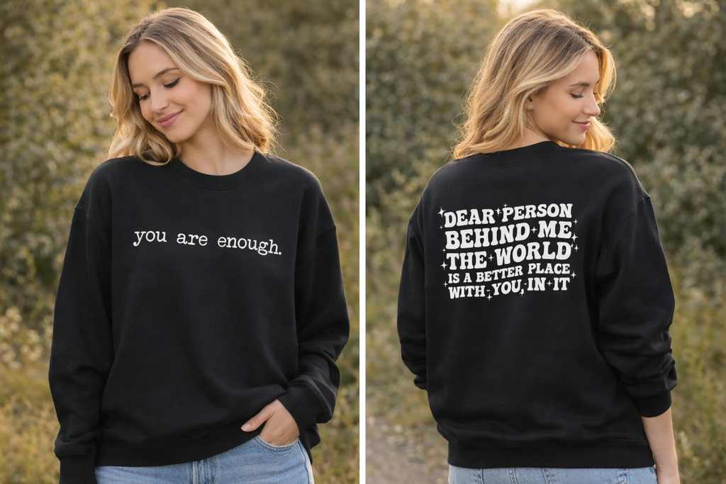 Inspirational Crewneck Sweatshirt — "you are enough" Front & Uplifting Back Message