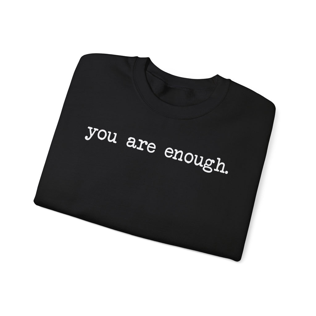 Inspirational Crewneck Sweatshirt — "you are enough" Front & Uplifting Back Message