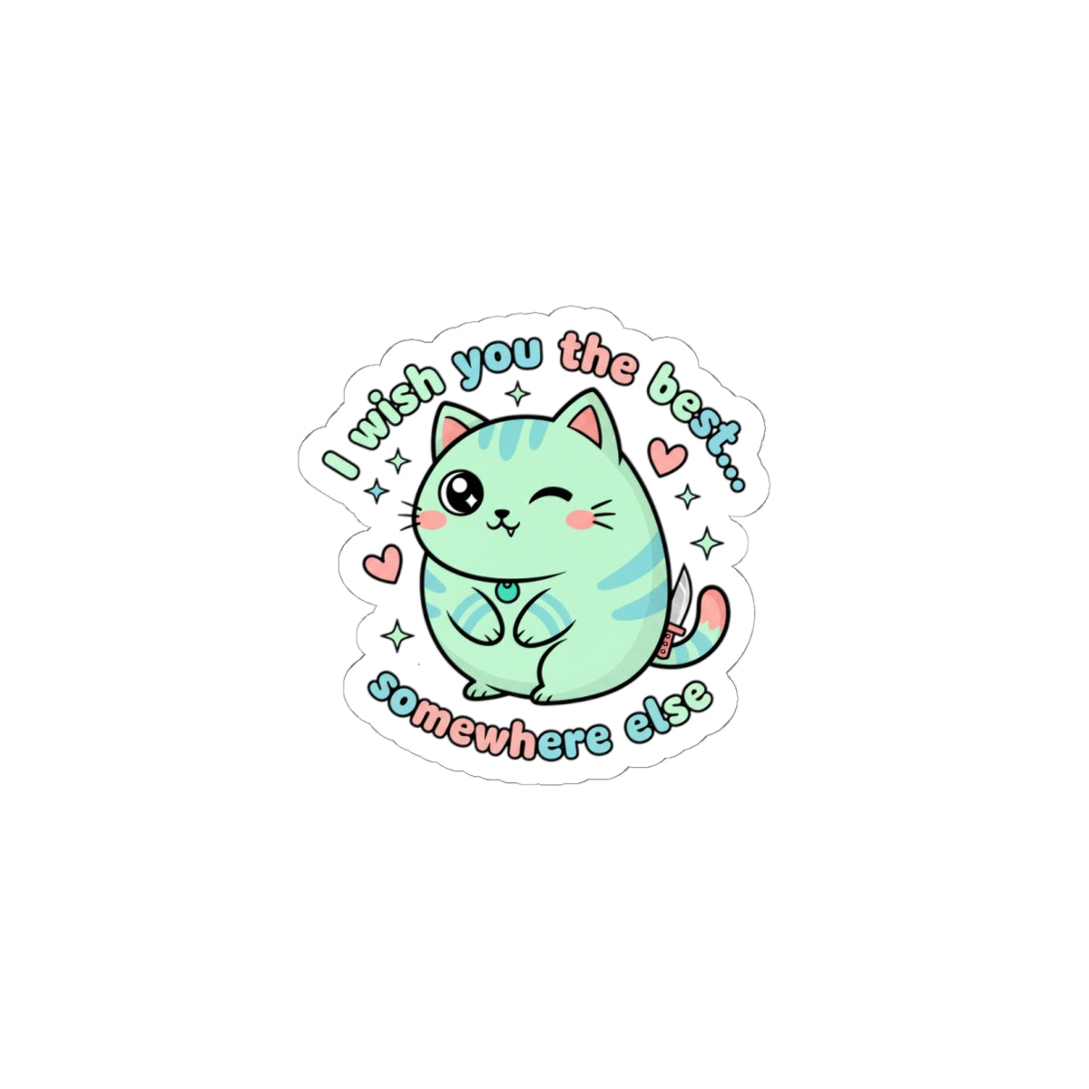 I Wish You the Best... Somewhere Else Sticker | kawaii menacing, pastel soft threat