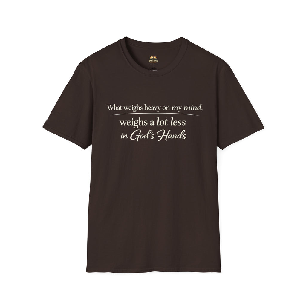 Faith T-Shirt — "What Weighs Heavy on My Mind, Weighs Far Less in God's Hands" Inspirational Christian Tee
