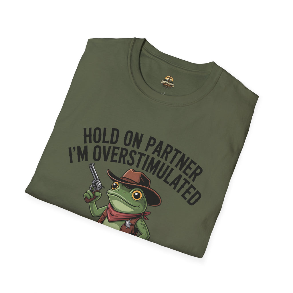 Overstimulated Cowboy Frog T-Shirt – "Hold On Partner I'm Overstimulated" Graphic Tee