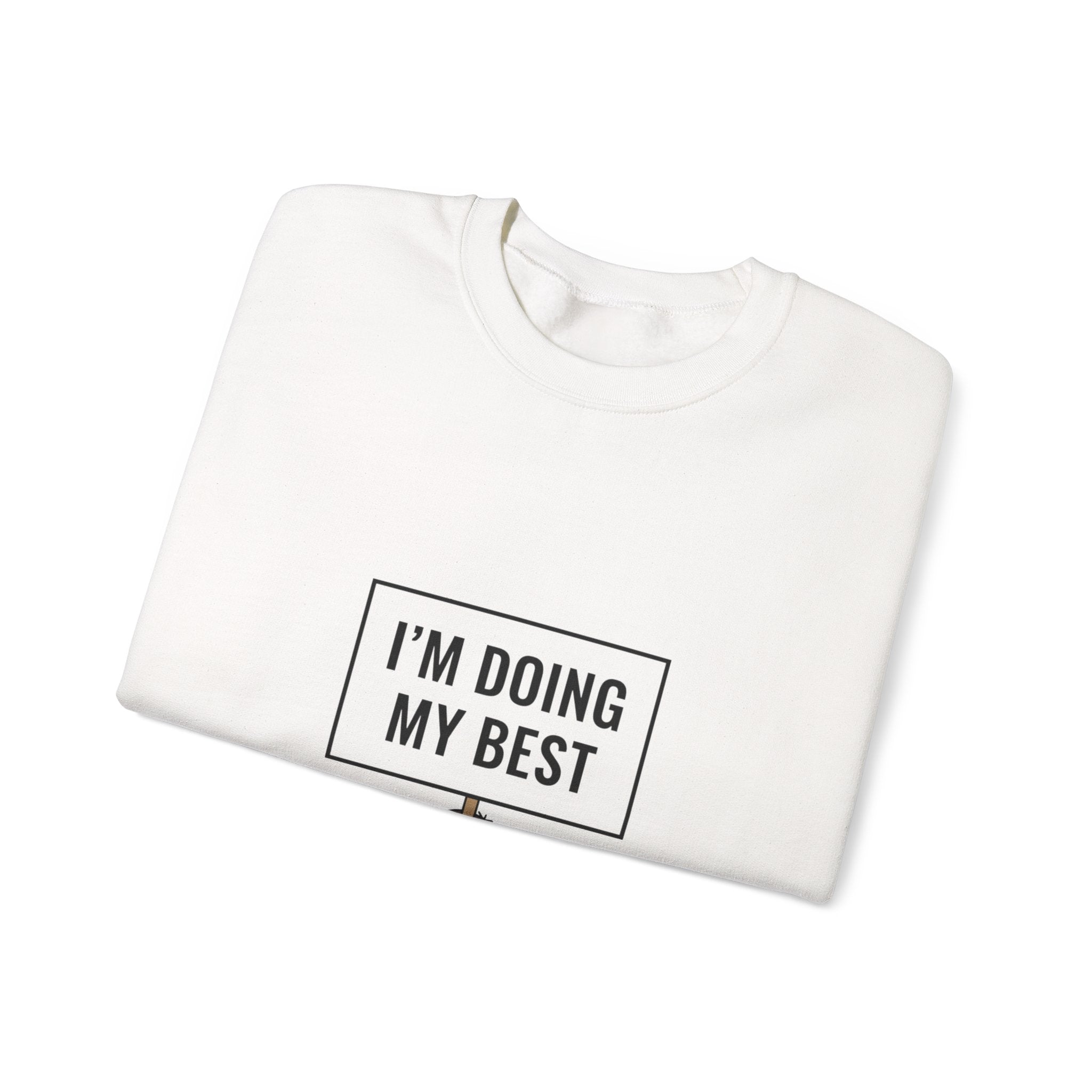 I’m Doing My Best Sweatshirt | tiny character sign, protest sign meme