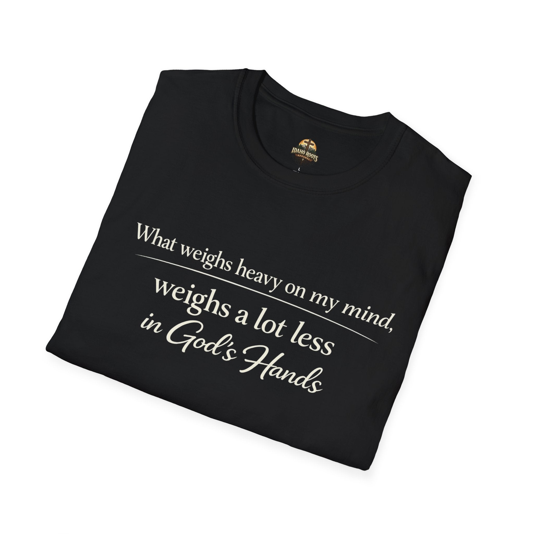 Faith T-Shirt — "What Weighs Heavy on My Mind, Weighs Far Less in God's Hands" Inspirational Christian Tee