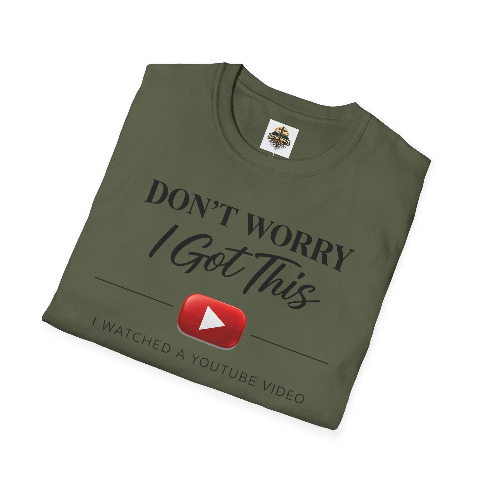 Don’t Worry I Got This T-Shirt — “Watched a YouTube Video” Funny Graphic Tee