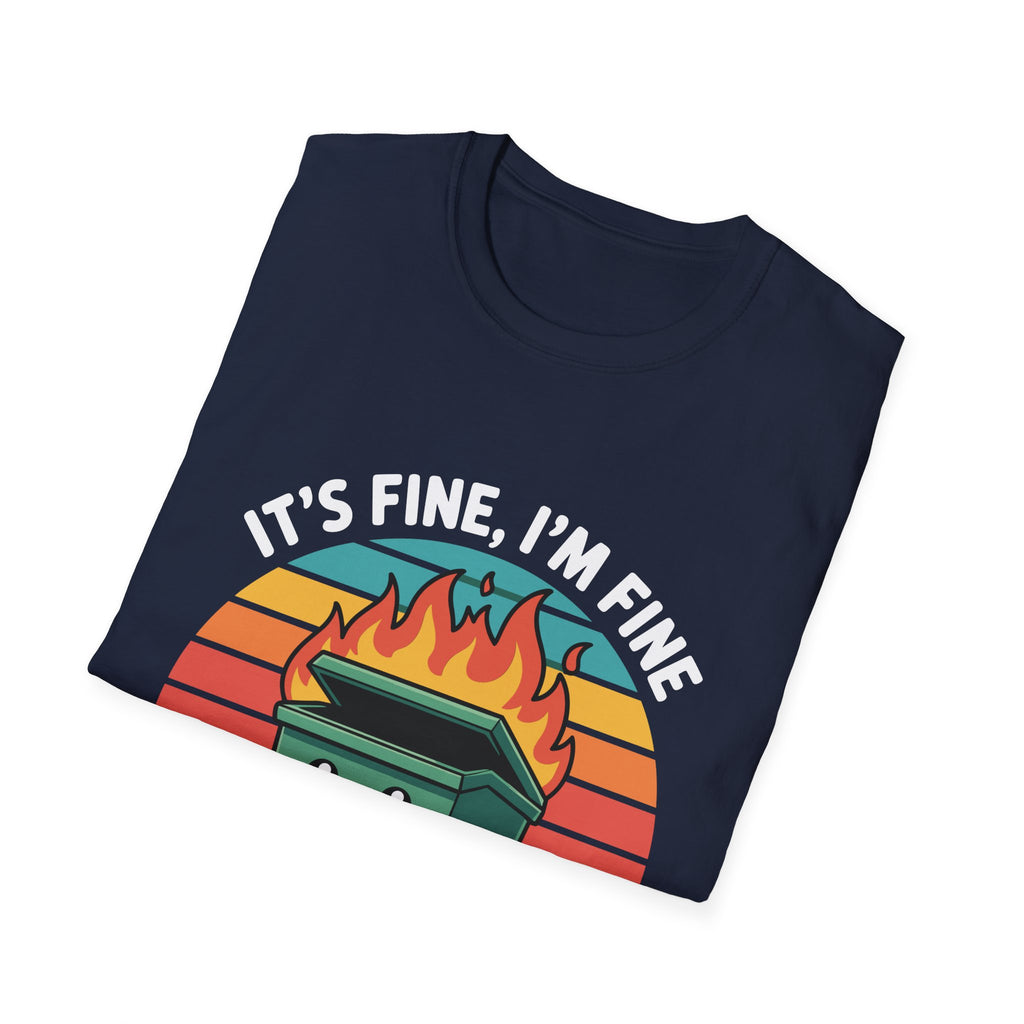 Dumpster Fire T-Shirt — “It’s Fine, I’m Fine, Everything’s Fine” Retro Graphic Tee