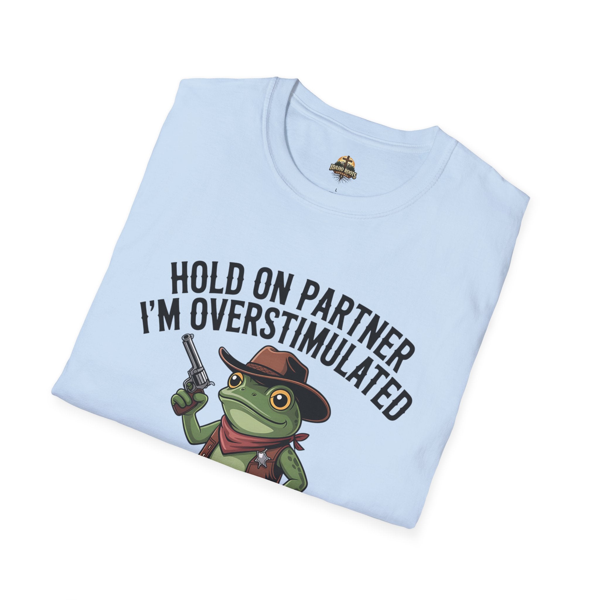 Overstimulated Cowboy Frog T-Shirt – "Hold On Partner I'm Overstimulated" Graphic Tee