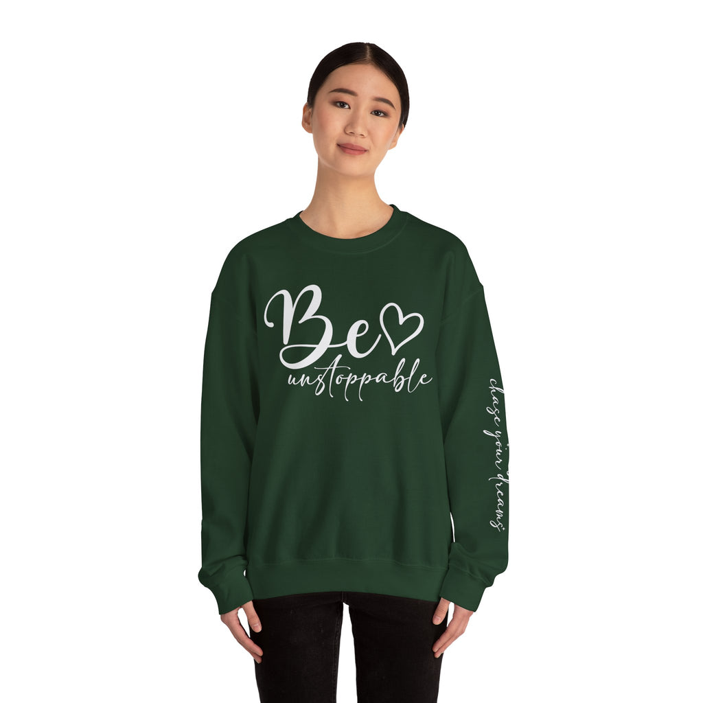 Be Unstoppable Sweatshirt — Inspirational Crewneck for Women & Men