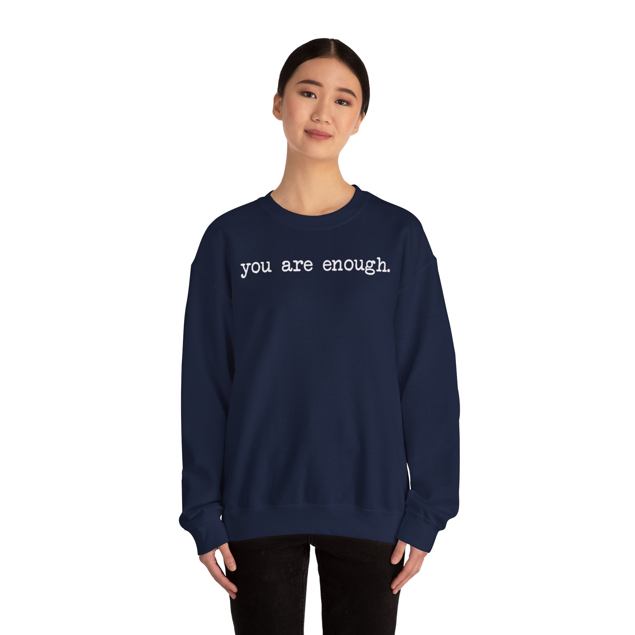Inspirational Crewneck Sweatshirt — "you are enough" Front & Uplifting Back Message