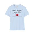 Don’t Worry I Got This T-Shirt — “Watched a YouTube Video” Funny Graphic Tee