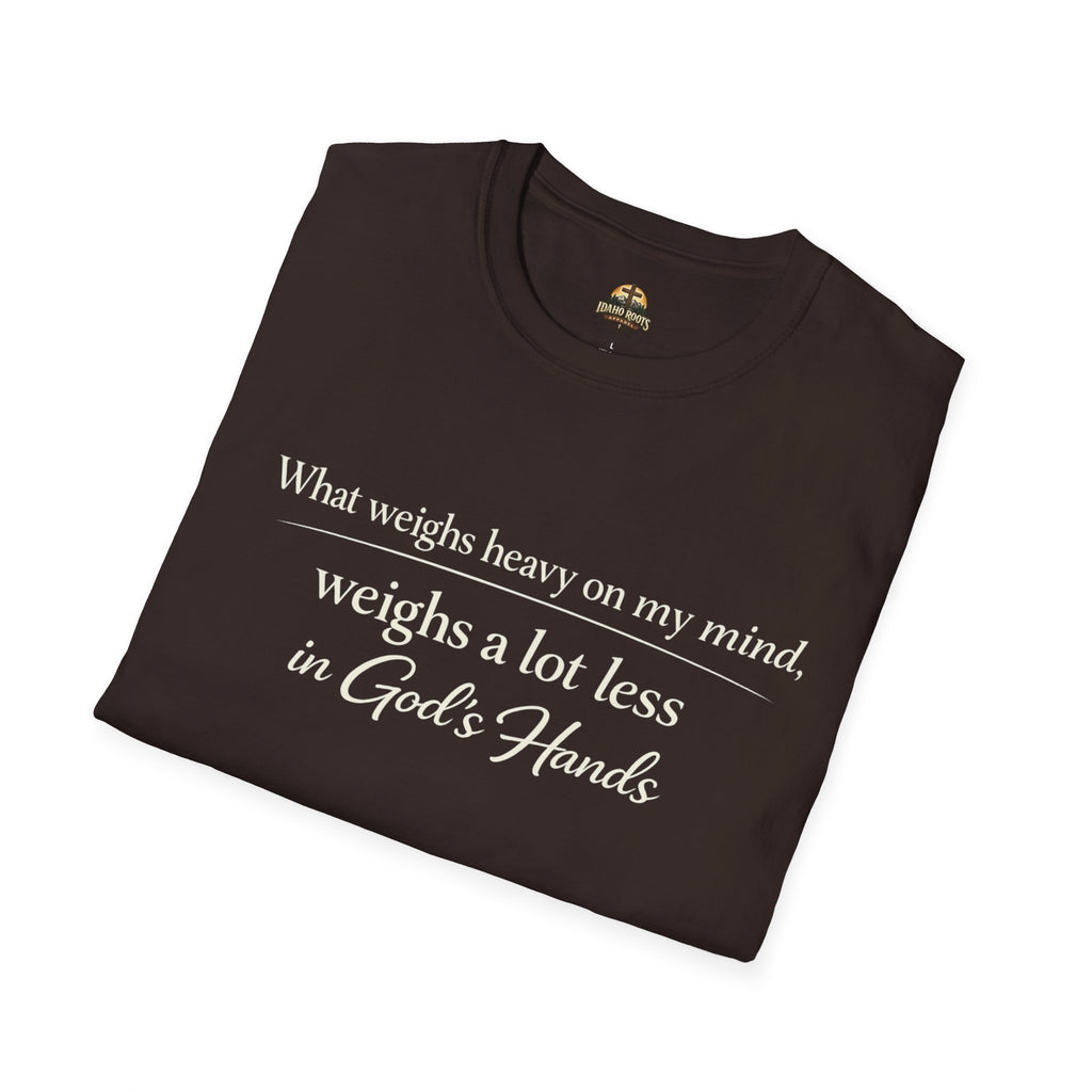 Faith T-Shirt — "What Weighs Heavy on My Mind, Weighs Far Less in God's Hands" Inspirational Christian Tee