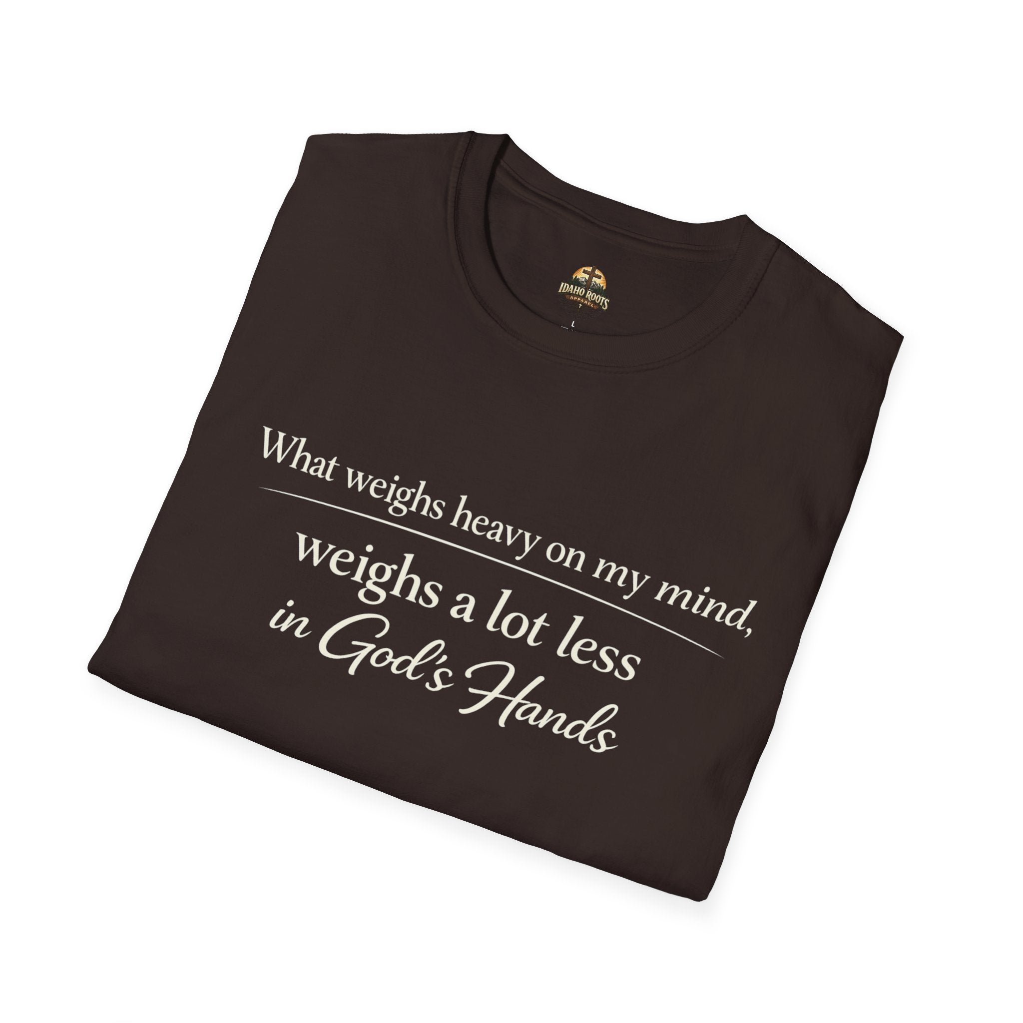Faith T-Shirt — "What Weighs Heavy on My Mind, Weighs Far Less in God's Hands" Inspirational Christian Tee