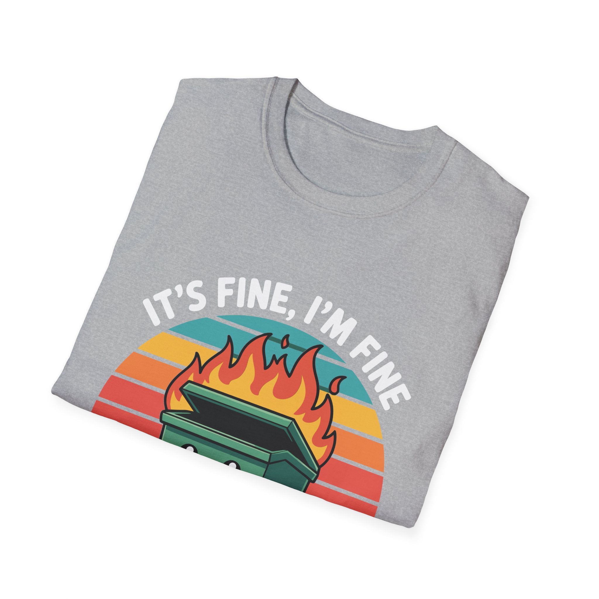 Dumpster Fire T-Shirt — “It’s Fine, I’m Fine, Everything’s Fine” Retro Graphic Tee
