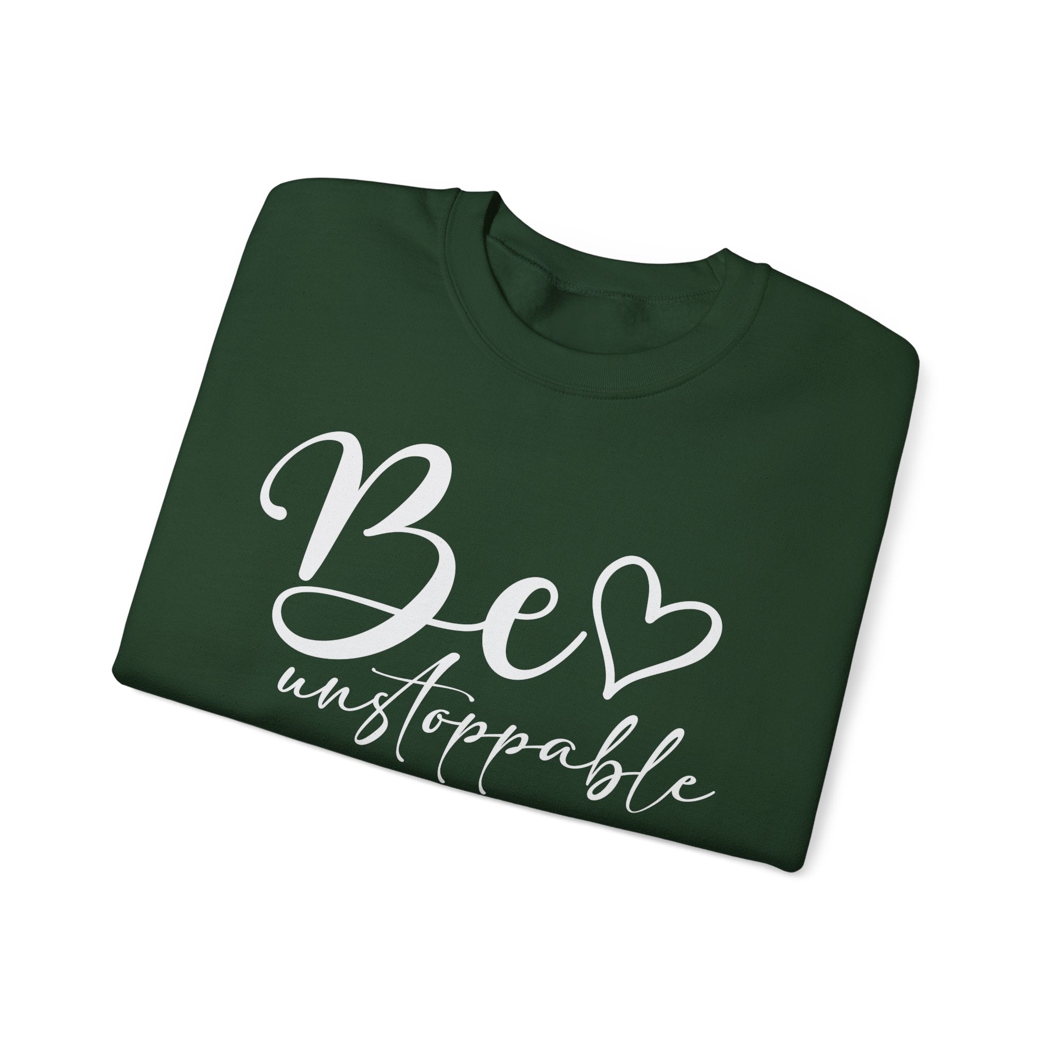 Be Unstoppable Sweatshirt — Inspirational Crewneck for Women & Men