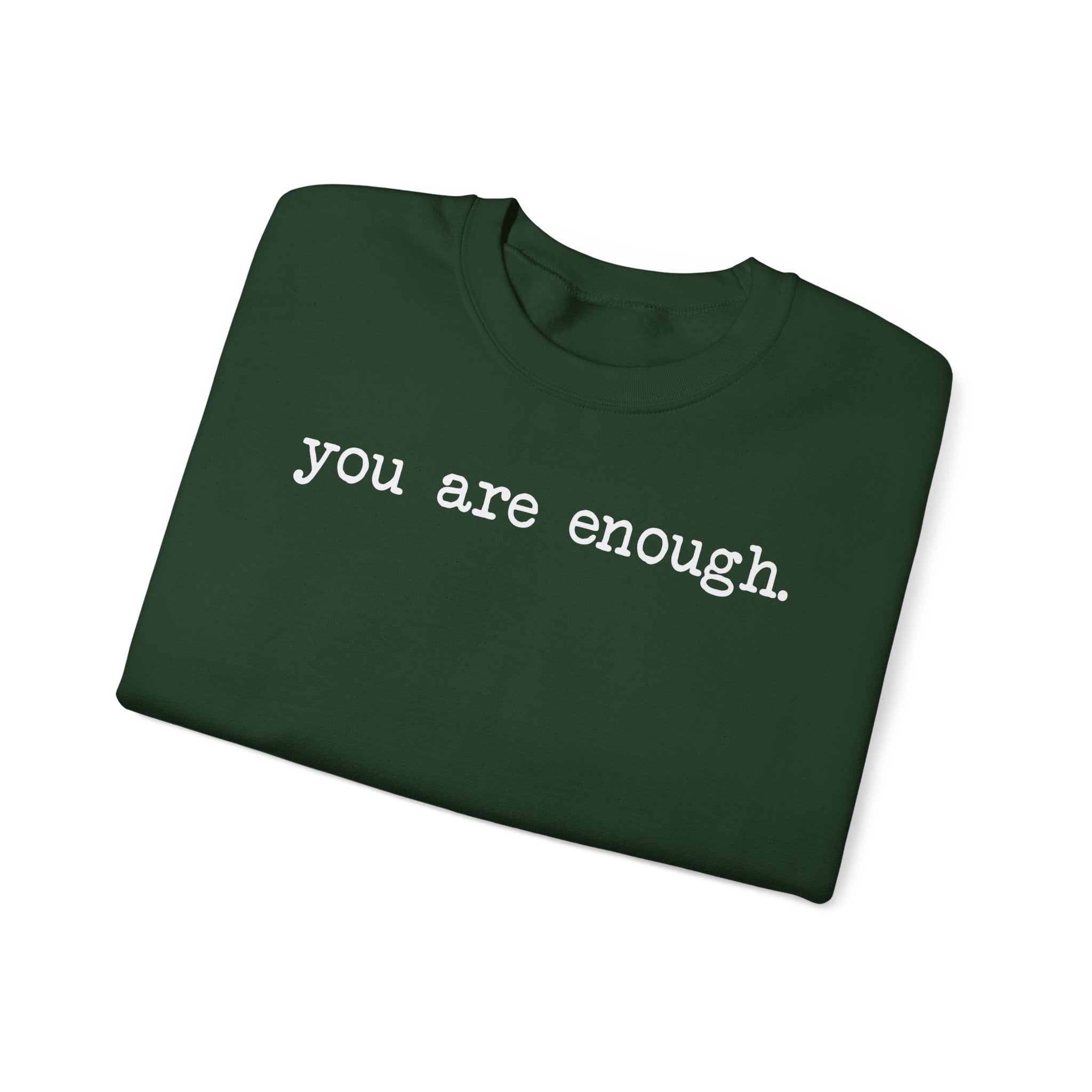 Inspirational Crewneck Sweatshirt — "you are enough" Front & Uplifting Back Message